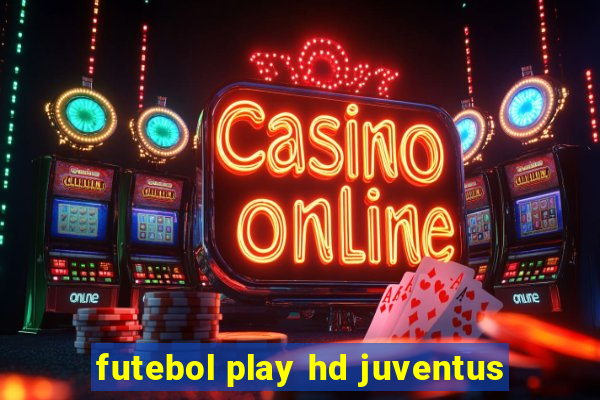 futebol play hd juventus